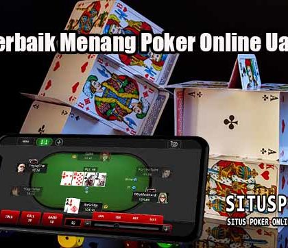 Cara Terbaik Menang Poker Online Uang Asli