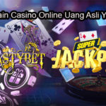 Tips Bermain Casino Online Uang Asli Yang Mudah